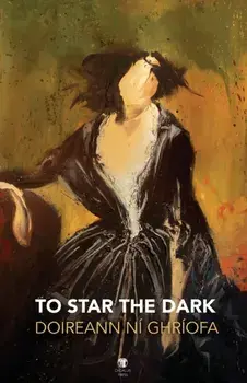 To Star the Dark, Paperback/Doireann Ni Ghriofa