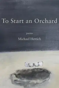 To Start an Orchard, Paperback/Michael Hettich