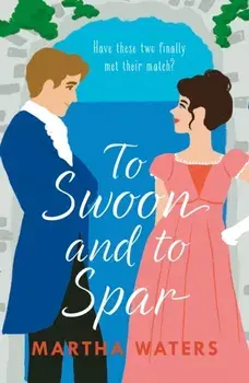 To Swoon and to Spar. A new whipsmart and sweepingly romantic Regency rom-com, Paperback/***