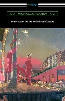 To the Actor: On the Technique of Acting, Paperback/Michael Chekhov