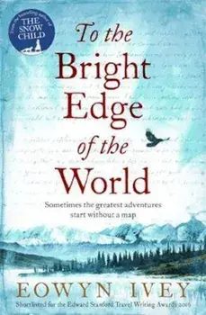 To the Bright Edge of the World, Paperback/Eowyn Ivey