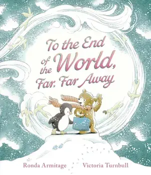To the End of the World, Far, Far Away, Hardback/Ronda Armitage
