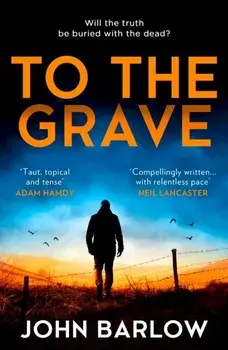 To the Grave, Paperback/John Barlow