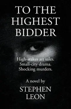 To the Highest Bidder - Stephen Leon