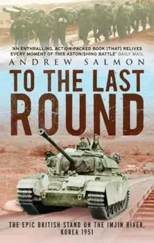 To The Last Round, Paperback/Andrew Salmon