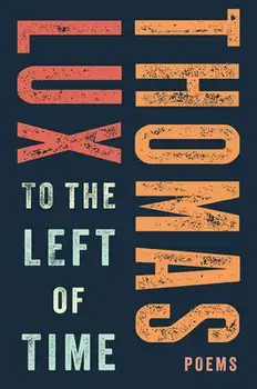 To the Left of Time, Paperback/Thomas Lux
