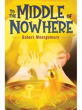 To the Middle of Nowhere, Paperback/Robert Montgomery