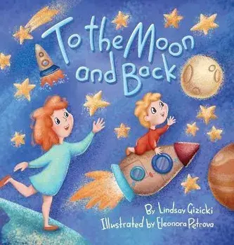 To the Moon and Back, Hardcover/Lindsay Gizicki