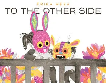To the Other Side, Hardcover/Erika Meza