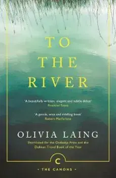 To the River, Paperback/Olivia Laing