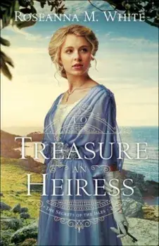 To Treasure an Heiress, Paperback/Roseanna M. White