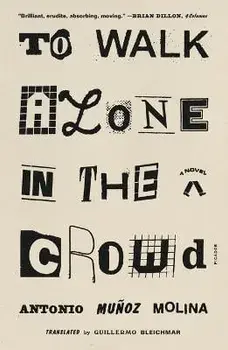 To Walk Alone in the Crowd, Paperback/Antonio Muñoz Molina