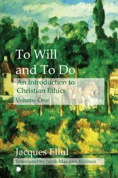 To Will and To Do Vol I. An Introduction to Christian Ethics, 1, Paperback/Jacques Ellul