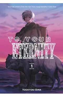 To Your Eternity 1 - Yoshitoki Oima