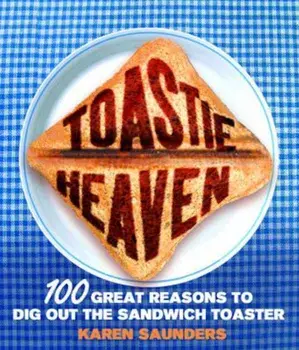Toastie Heaven, Hardcover/Karen Saunders