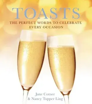 Toasts: The Perfect Words to Celebrate Every Occasion, Paperback/June Cotner