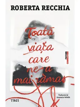 Toata viata care ne-a mai ramas/Roberta Recchia