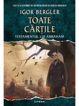 Toate cartile. Testamentul lui Abraham/Igor Bergler