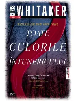 Toate culorile intunericului/Chris Whitaker