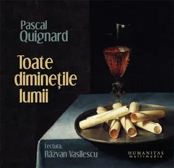 Toate diminetile lumii (contine 2 CD-uri)/Pascal Quignard