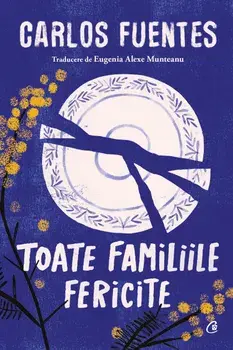 Toate familiile fericite/Carlos Fuentes