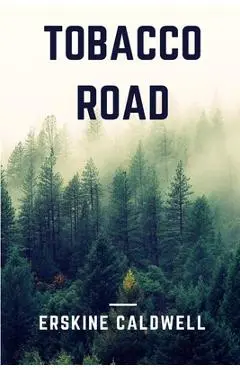 Tobacco Road - Erskine Caldwell