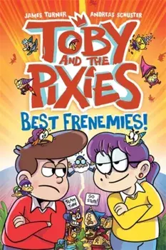 Toby and the Pixies: Best Frenemies (a Phoenix Comic Book), Paperback/James Turner