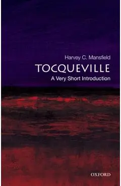 Tocqueville: A Very Short Introduction - Harvey C. Mansfield