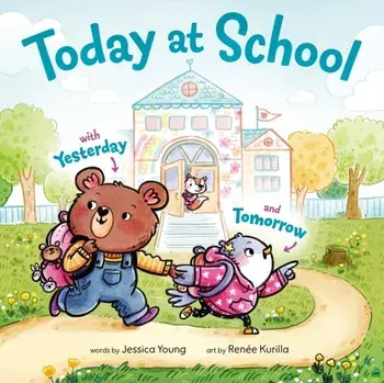 Today at School. With Yesterday and Tomorrow, Hardback/Renee Kurilla