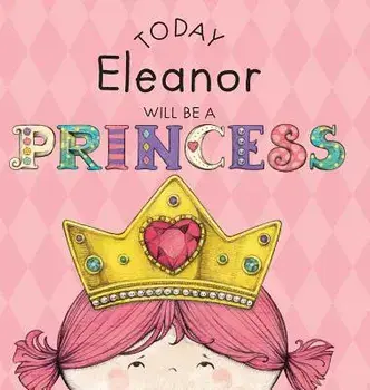 Today Eleanor Will Be a Princess, Hardcover/Paula Croyle