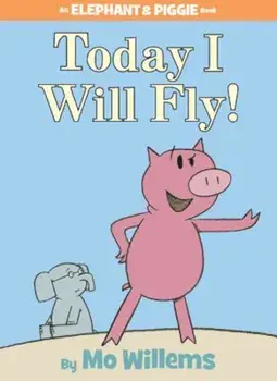 Today I Will Fly!, Hardcover/Mo Willems