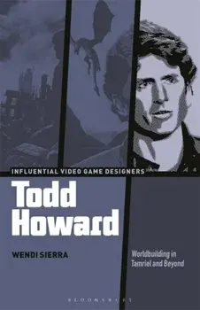 Todd Howard. Worldbuilding in Tamriel and Beyond, Hardback/Wendi Sierra