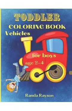 Toddler Coloring Book Vehicles: : Super Easy Vehicles Coloring Book for boys age 2-4: Have Fun and Learn how to color Cars, Trains, Tractors, Trucks, - Randa Rayson