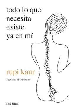 Todo Lo Que Necesito Existe YA En M� - Rupi Kaur