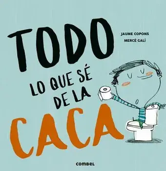 Todo Lo Que Sé de la Caca, Hardcover/Jaume Copons