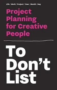 Todon't List: Project Planning for Creative People, Paperback/Donald Roos