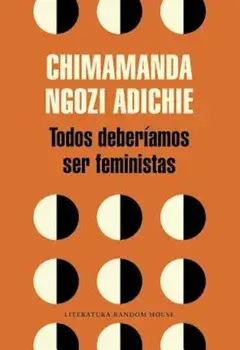 Todos Deberiamos Ser Feministas / We Should All Be Feminists, Paperback/Chimamanda Ngozi Adichie