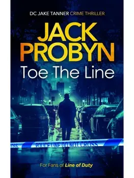 Toe the Line. A Gripping British Crime Thriller with Twists You Won’t See Coming, Paperback/Jack Probyn