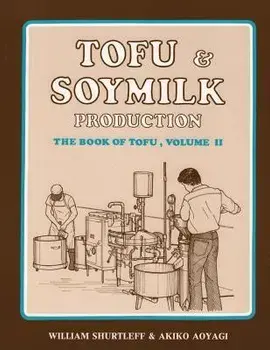 Tofu & Soymilk Production, Paperback/William Shurtleff