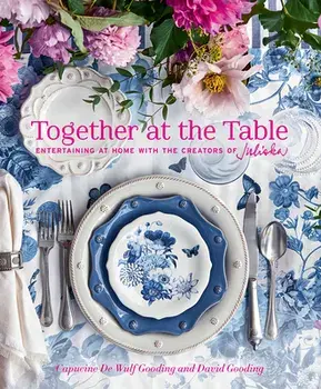 Together at the Table: Entertaining at Home with the Creators of Juliska, Hardcover/Capucine De Wulf Gooding