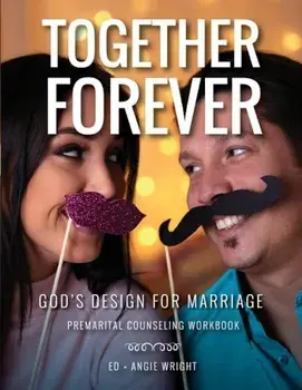 Together Forever God's Design for Marriage: Premarital Counseling Workbook, Paperback/Wright Ed