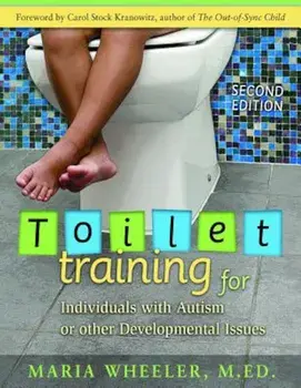 Toilet Training for Individuals with Autism or Other Developmental Issues, Paperback/Maria Wheeler