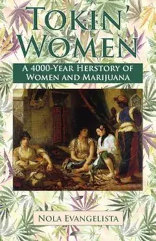 Tokin' Women a 4,000-Year Herstory, Paperback/Nola Evangelista