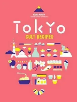 Tokyo Cult Recipes/Maori Murota
