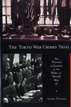 Tokyo War Crimes Trial. The Pursuit of Justice in the Wake of World War II, Paperback/Yuma Totani