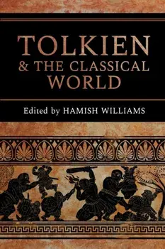 Tolkien and the Classical World, Paperback/Hamish Williams