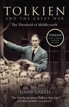 Tolkien and the Great War. The Threshold of Middle-Earth, Paperback/John Garth