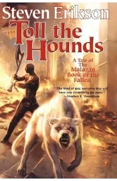 Toll the Hounds - Steven Erikson