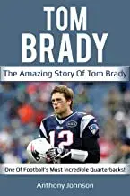 Tom Brady: The amazing story of Tom Brady - one of football's most incredible quarterbacks!, Paperback/Anthony Johnson