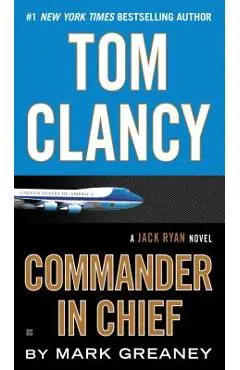Tom Clancy: Commander in Chief - Mark Greaney